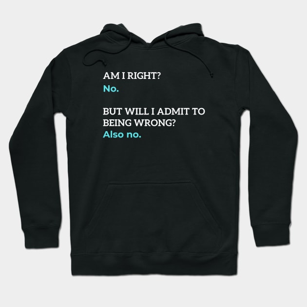 Am I Right? No. | Funny | Humor Hoodie by RusticWildflowers